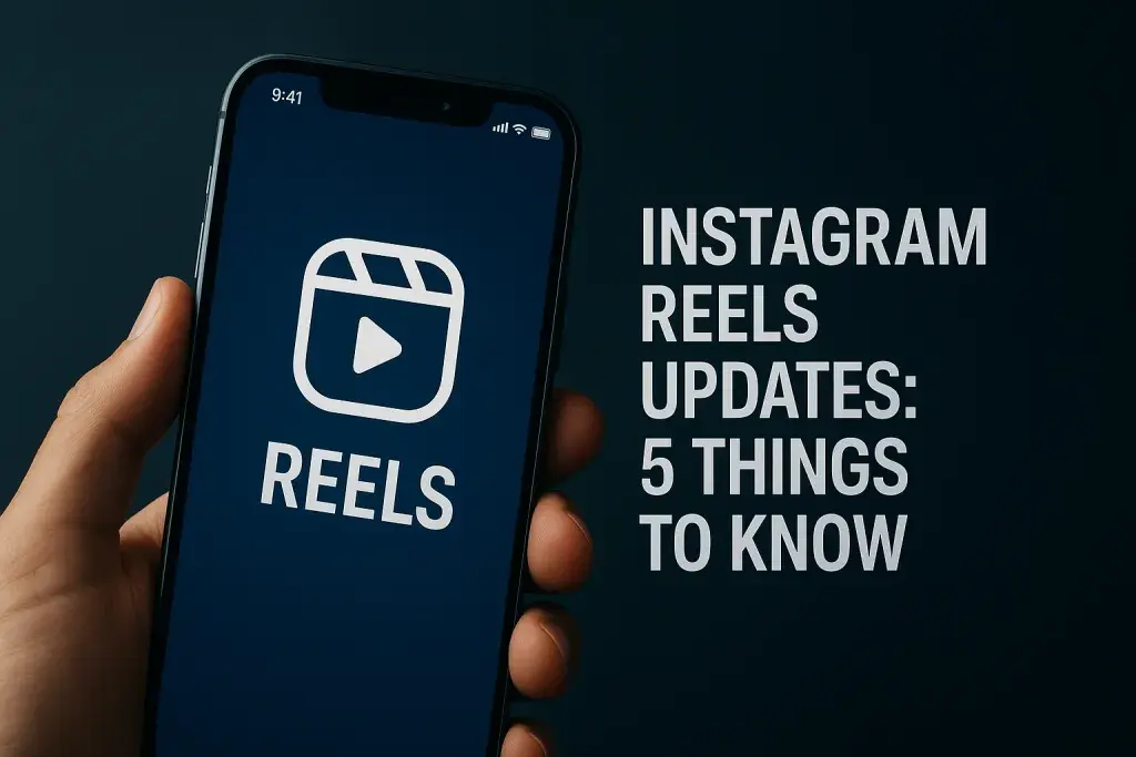 Instagram Reels updates: 5 things to know